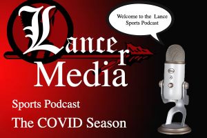 Lancer Media Sports Podcast The COVID Season