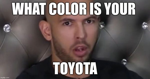 Picture of Andrew Tate captioned "What color is your Toyota"